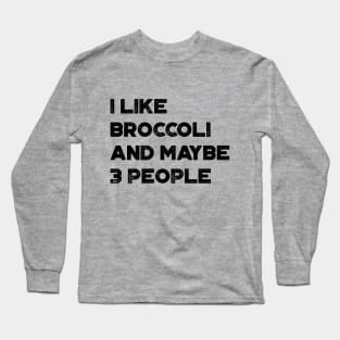 I Like Broccoli and Maybe 3 People Funny Vintage Retro Long Sleeve T-Shirt